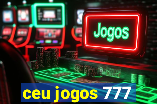 ceu jogos 777